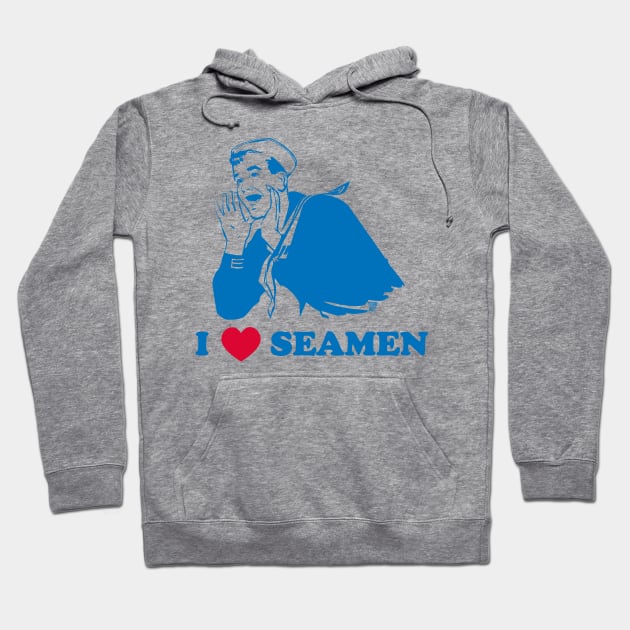 I LOVE SEAMEN Hoodie by toddgoldmanart